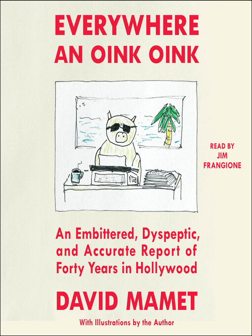 Title details for Everywhere an Oink Oink by David Mamet - Available